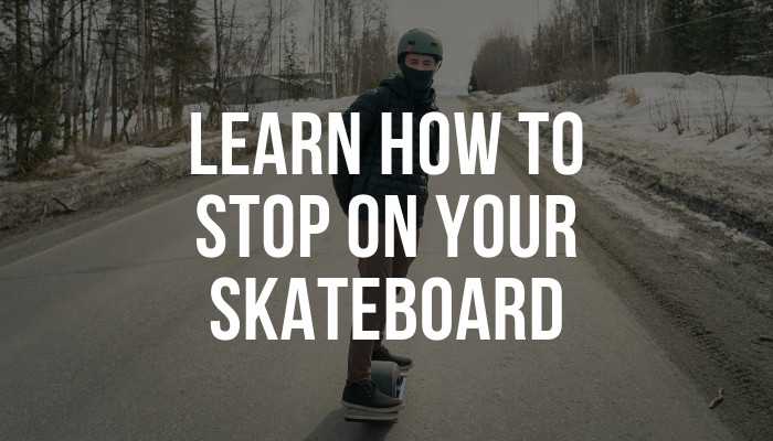 Learn How to Stop On Your Skateboard