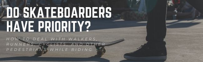 do skateboards have priority pedestrians