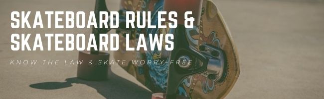 know skateboarding rules skateboard laws